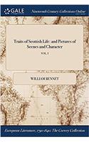 Traits of Scottish Life: And Pictures of Scenes and Character; Vol. I