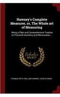 Hawney's Complete Measurer, Or, the Whole Art of Measuring