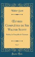 Oeuvres Complètes de Sir Walter Scott, Vol. 7: Rokeby, Les Fiançailles de Triermain (Classic Reprint)