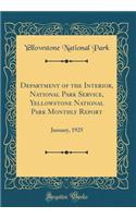 Department of the Interior, National Park Service, Yellowstone National Park Monthly Report: January, 1925 (Classic Reprint)