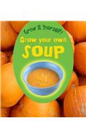 Grow Your Own Soup: (Grow It Yourself!)