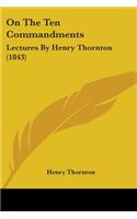 On The Ten Commandments: Lectures By Henry Thornton (1843)