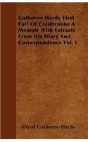 Gathorne Hardy First Earl Of Cranbrooke A Memoir With Extracts From His Diary And Correspondence Vol. I.