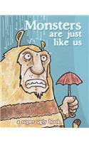 Monsters Are Just Like Us