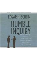 Humble Inquiry Lib/E: The Gentle Art of Asking Instead of Telling