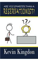 Are You Smarter than a Reservationist?