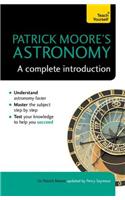 Patrick Moore's Astronomy: A Complete Introduction: Teach Yourself