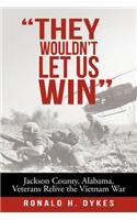 "They Wouldn't Let Us Win": Jackson County, Alabama, Veterans Relive the Vietnam War(English)