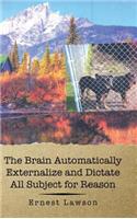The Brain Automatically Externalize and Dictate All Subject for Reason: (English)