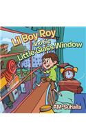 Lil Boy Roy and His Little Glass Window: (English)
