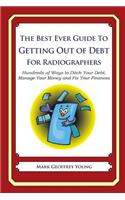 The Best Ever Guide to Getting Out of Debt for Radiographers: Hundreds of Ways to Ditch Your Debt, Manage Your Money and Fix Your Finances(English)