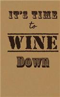 It's Time to Wine Down: Wine Tasting Journal / Diary / Notebook