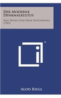 Der Moderne Denkmalkultus: Sein Wesen Und Seine Entstehung (1903)