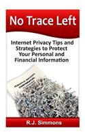 No Trace Left: Internet Privacy Tips and Strategies to Protect Your Personal and Financial Information(English)