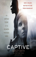 Captive Lib/E: The Untold Story of the Atlanta Hostage Hero