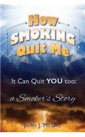 How Smoking Quit Me