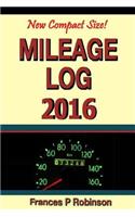 Mileage Log 2016: Record Mileage, Repair and Fuel Expense in this new compact 6x9 Mileage Log 2016 book.