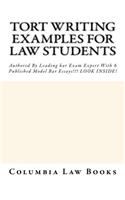 Tort Writing Examples for Law Students: Authored by Leading Bar Exam Expert with 6 Published Model Bar Essays!!! Look Inside!