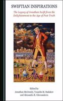 Swiftian Inspirations: The Legacy of Jonathan Swift from the Enlightenment to the Age of Post-Truth
