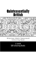 Quintessentially British - Hilarious Adult Swearword Colouring Book: UK Swearwords: Definitions and Usage Examples Included