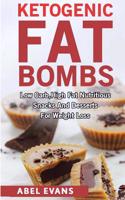 Ketogenic Fat Bombs: Low Carb, High Fat Nutritious Snacks and Desserts for Weight Loss