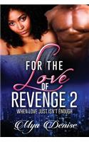 For The Love of Revenge: When Love Just Isn't Enough