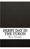 Derby Day in the Yukon