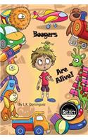 Boogers Are Alive!