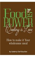 Food Is Power Cooking Is Love