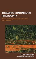 Towards Continental Philosophy: Reason and Imagination in the Thought of Max Deutscher