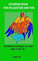 Coloring Book for Relaxation and Fun: 40 Different Designs to color: ages 3 and up