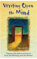 Writing Open the Mind: Tapping the Subconscious to Free the Writing and the Writer