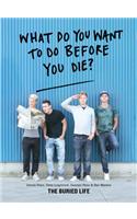 What Do You Want to Do Before You Die?