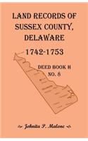 Land Records of Sussex County, Delaware, Deed Book H No. 8 (1742-1753)