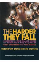 The Harder They Fall: Celebrities Tell Their Real Life Stories of Addiction and Recovery