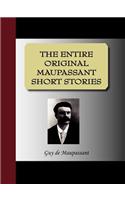 The Entire Original Maupassant Short Stories