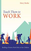 Teach Them to Work