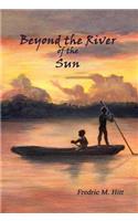 Beyond the River of the Sun