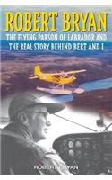 Robert Bryan: The Flying Parson of Labrador and the Real Story Behind Bert and I