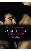 Oral Sex for Every Body: Giving and Receiving for Men and Women