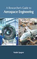 Researcher's Guide to Aerospace Engineering