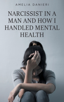 Narcissist in a Man and How I Handled Mental Health