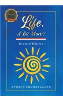 Life, A Bit More?: Revised Edition