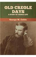Old Creole Days: A Story of Creole Life