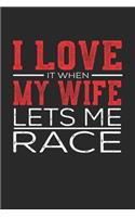 I Love It When My Wife Lets Me Race
