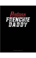 Badass Frenchie Daddy: Storyboard Notebook 1.85:1(1189 Storyboard Notebook 1.85:1)