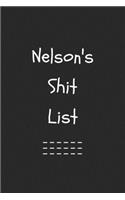 Nelson's Shit List. Funny Lined Notebook to Write In/Gift For Dad/Uncle/Date/Boyfriend/Husband/Friend/For anyone Named Nelson