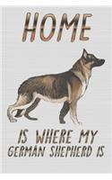 Home Is Where My German Shepherd Is