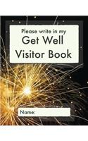 Please write in my Get Well Visitor Book
