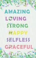 My Mom is Amazing & Loving & Strong & Happy & Selfless & Craceful